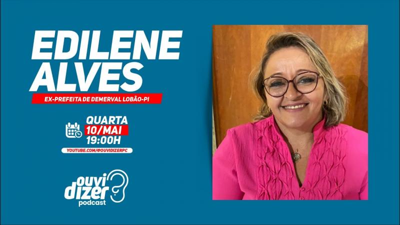 EPISÓDIO 05 - EDILENE ALVES | #OUVIDIZER PODCAST